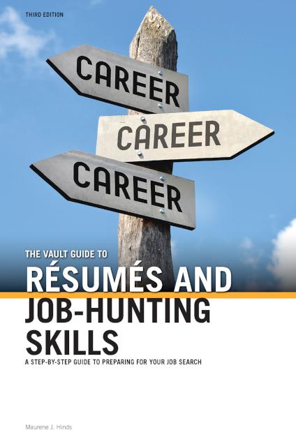Guide The Vault Guide to Resumes and Job-Hunting Skills, Third Edition